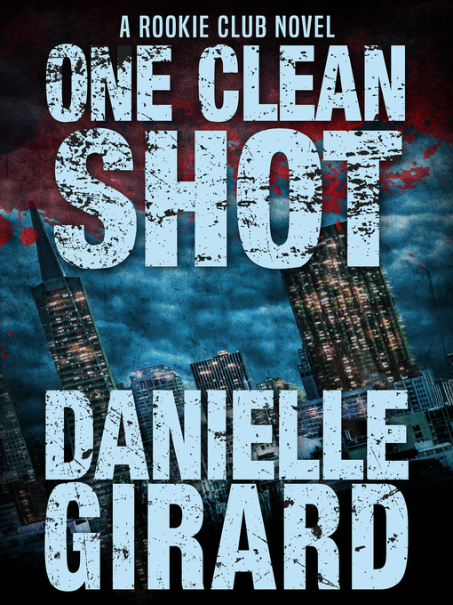 Title details for One Clean Shot by Danielle Girard - Available